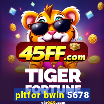 pltfor bwin 5678